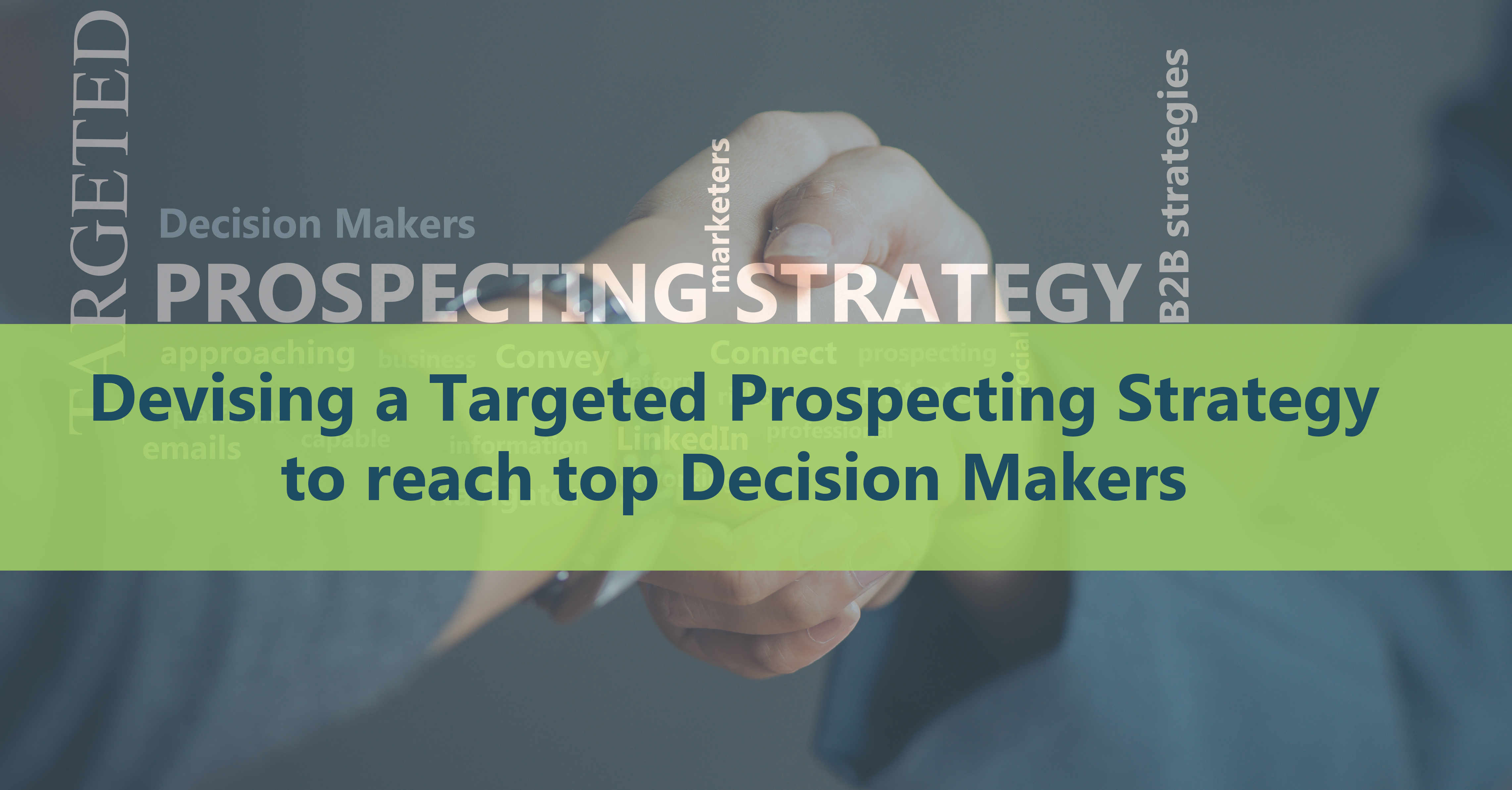 Devising a Targeted Prospecting Strategy to reach top Decision Makers