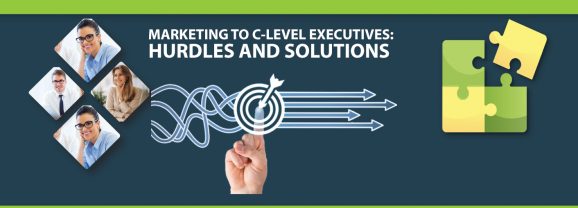 Marketing to C-Level Executives: Hurdles and Solutions