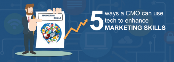5 Ways a CMO can use Tech to enhance marketing skills